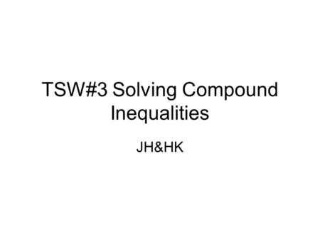 TSW#3 Solving Compound Inequalities