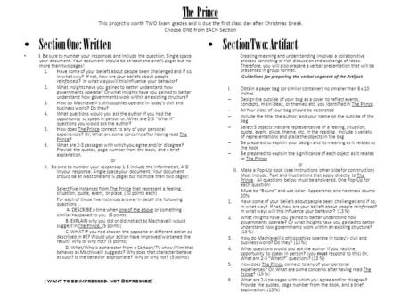 The Prince This project is worth TWO Exam grades and is due the first class day after Christmas break. Choose ONE from EACH Section Section One: Written.