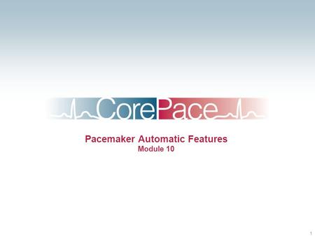 Pacemaker Automatic Features Module 10