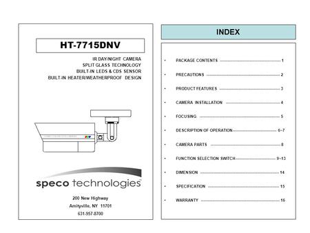 HT-7715DNV IR DAY/NIGHT CAMERA SPLIT GLASS TECHNOLOGY BUILT-IN LEDS & CDS SENSOR BUILT-IN HEATER/WEATHERPROOF DESIGN INDEX PACKAGE CONTENTS -----------------------------------------------