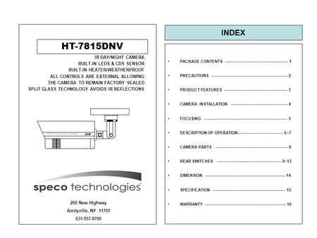 HT-7815DNV IR DAY/NIGHT CAMERA BUILT-IN LEDS & CDS SENSOR BUILT-IN HEATER/WEATHERPROOF ALL CONTROLS ARE EXTERNAL ALLOWING THE CAMERA TO REMAIN FACTORY.