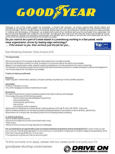 To find out more or to apply, please visit our career portal and post your CV. goodyear-dunlop.com/career The Opportunity Develop and apply skill to analyze.