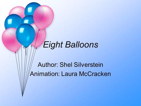 Author: Shel Silverstein Animation: Laura McCracken