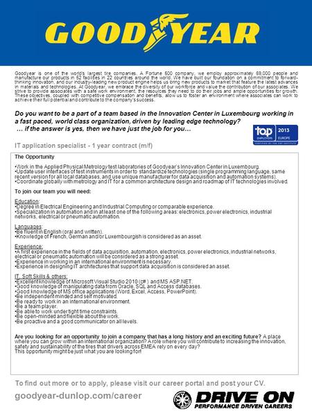 To find out more or to apply, please visit our career portal and post your CV. goodyear-dunlop.com/career The Opportunity Work in the Applied Physical.