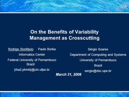 Rodrigo Bonifácio Paulo Borba Informatics Center Federal University of Pernambuco Brazil Sérgio Soares Department of Computing.