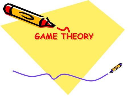 GAME THEORY.