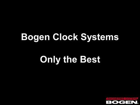 Bogen Clock Systems Only the Best