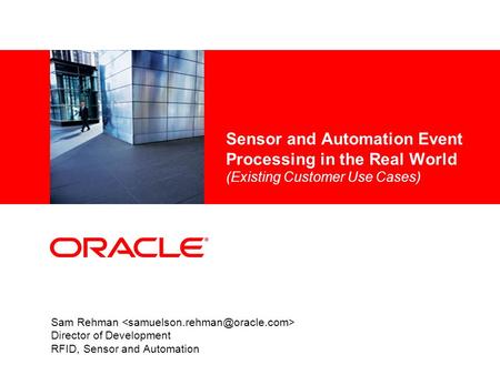 Sensor and Automation Event Processing in the Real World (Existing Customer Use Cases) Sam Rehman  Director of Development.