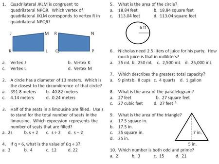 1.Quadrilateral JKLM is congruent to quadrilateral NPQR. Which vertex of quadrilateral JKLM corresponds to vertex R in quadrilateral NPQR? J M R N K L.