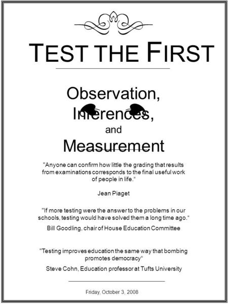 Observation, Inferences, and Measurement Anyone can confirm how little the grading that results from examinations corresponds to the final useful work.