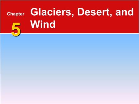 Glaciers, Desert, and Wind