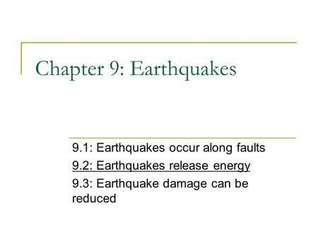 Chapter 9: Earthquakes 9.1: Earthquakes occur along faults