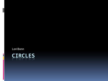 Lori Bonn Word Splash Write down any word that you can think of to describe the word below Circle radius sphere clock flat ball diameter circumference.