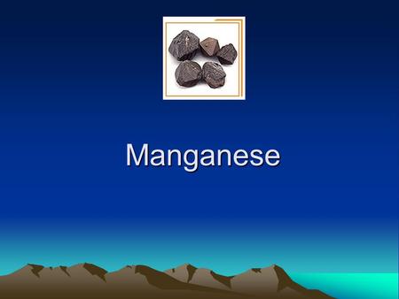 Manganese.