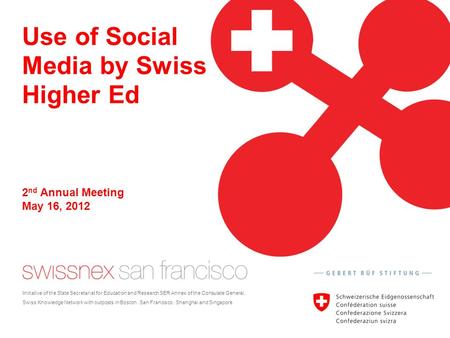 Use of Social Media by Swiss Higher Ed Initiative of the State Secretariat for Education and Research SER Annex of the Consulate General. Swiss Knowledge.