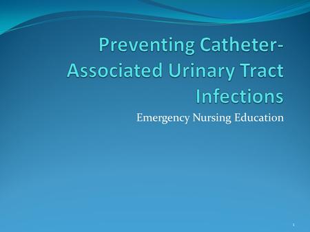 Preventing Catheter-Associated Urinary Tract Infections