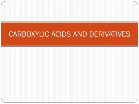 CARBOXYLIC ACIDS AND DERIVATIVES