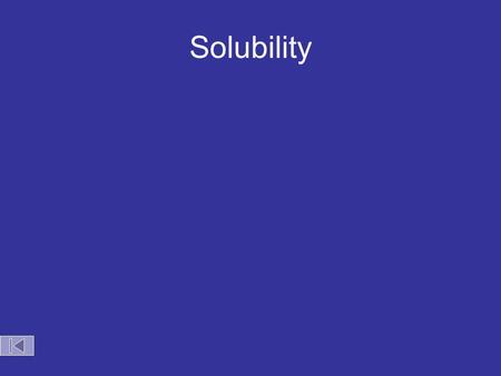 Solubility.