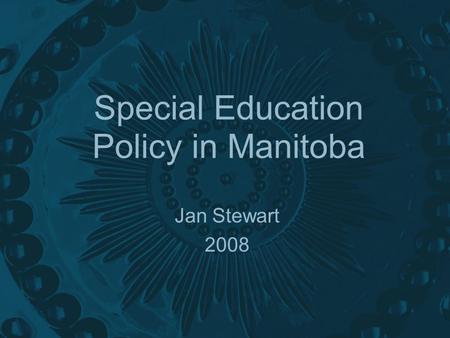 Special Education Policy in Manitoba Jan Stewart 2008.