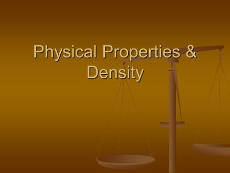 Physical Properties & Density