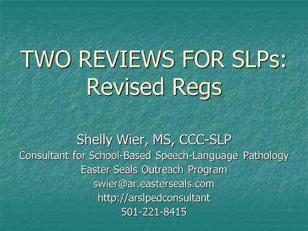 TWO REVIEWS FOR SLPs: Revised Regs