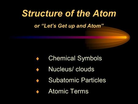 Structure of the Atom or “Let’s Get up and Atom”