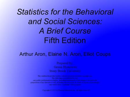 Copyright © 2011 by Pearson Education, Inc. All rights reserved Statistics for the Behavioral and Social Sciences: A Brief Course Fifth Edition Arthur.