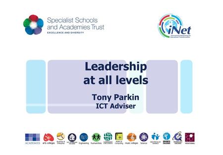 Leadership at all levels Tony Parkin ICT Adviser