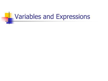 Variables and Expressions