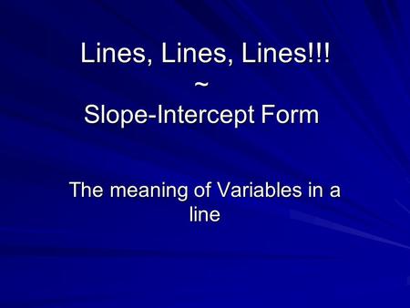 Lines, Lines, Lines!!! ~ Slope-Intercept Form