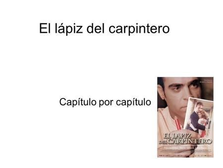 El lápiz del carpintero Capítulo por capítulo. Capítulo 1 Present Spain 1990s Carlos Sousa- Journalist, Daniel & Marisa Da Barcas background Interview.