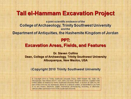 Tall el-Hammam Excavation Project a joint scientific endeavor of the College of Archaeology, Trinity Southwest University and the Department of Antiquities,