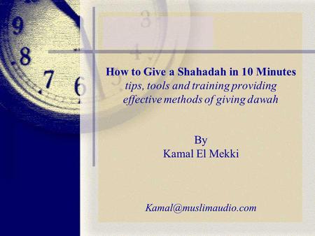 How to Give a Shahadah in 10 Minutes tips, tools and training providing effective methods of giving dawah By Kamal El Mekki