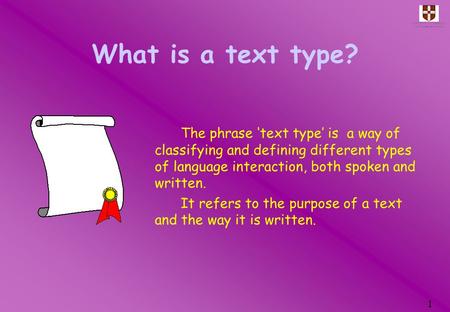 What is a text type? The phrase ‘text type’ is a way of classifying and defining different types of language interaction, both spoken and written. It.