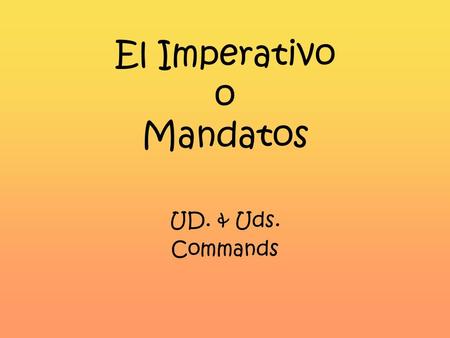 El Imperativo o Mandatos