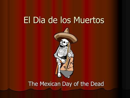 The Mexican Day of the Dead