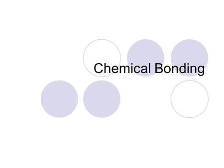 Chemical Bonding.