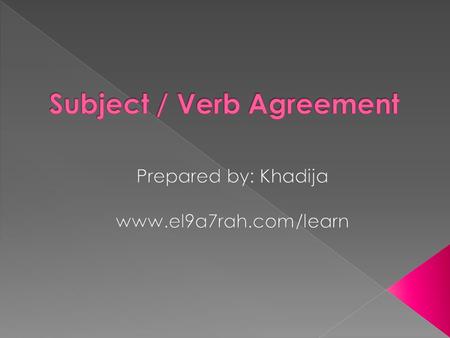 Subject / Verb Agreement