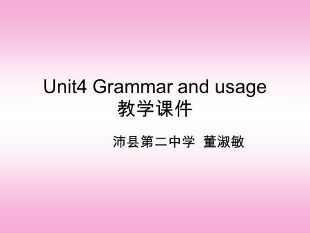 Unit4 Grammar and usage. Unit 4 Verb-ed and verb-ing (Participles) Teaching goals: The grammar in this unit focuses on participles. Students are required.