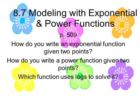 8.7 Modeling with Exponential & Power Functions