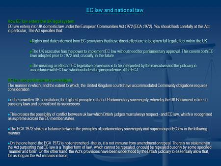 EC law and national taw EC law and national taw How EC law enters the UK legal system EC law enters into UK domestic law under the European Communities.