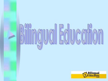 Bilingual Education.