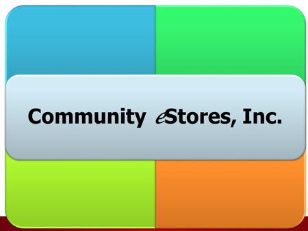 Community e Stores, Inc.. Community eStores 2002 – Started providing ecommerce solutions for nonprofits – Less than 10 products 2012 – Provide largest.