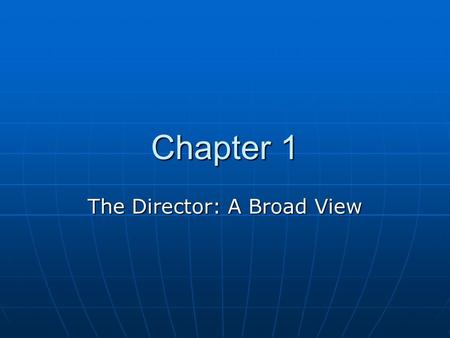 The Director: A Broad View