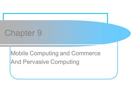 Mobile Computing and Commerce And Pervasive Computing