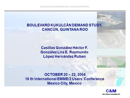 BOULEVARD KUKULCÁN DEMAND STUDY, CANCÚN, QUINTANA ROO. BOULEVARD KUKULCÁN DEMAND STUDY, CANCÚN, QUINTANA ROO Casillas González Héctor F. González Lira.