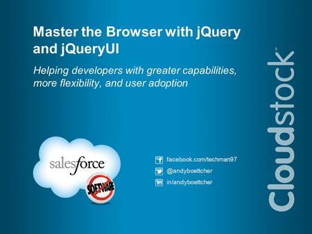 Master the Browser with jQuery and jQueryUI Helping developers with greater capabilities, more flexibility, and user adoption