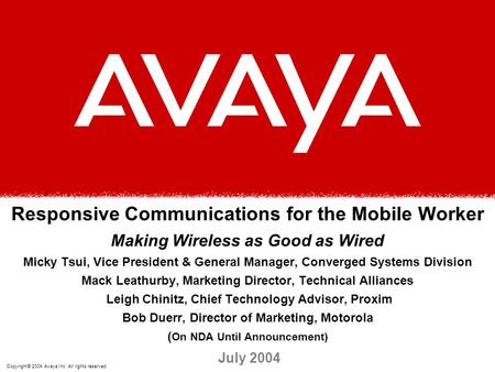 Responsive Communications for the Mobile Worker Making Wireless as Good as Wired Micky Tsui, Vice President & General Manager, Converged Systems Division.