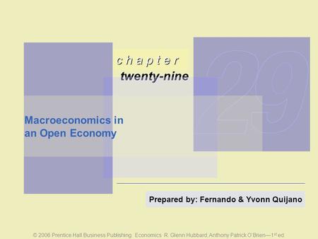 © 2006 Prentice Hall Business Publishing Economics R. Glenn Hubbard, Anthony Patrick OBrien1 st ed. Prepared by: Fernando & Yvonn Quijano c h a p t e r.