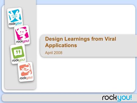 Design Learnings from Viral Applications April 2008.